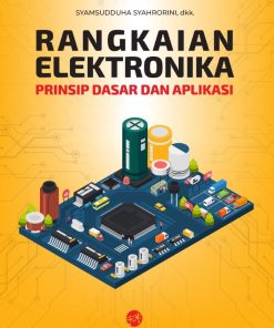 Rangkaian Elektronika Prinsip Dasar dan Aplikasi