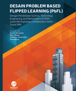 DESAIN  PROBLEM  BASED  FLIPPED LEARNING (PBFL)  Dengan Pendekatan Science, Technology, Engenering, and Mathematicss (STEM) untuk Meningkatkan Collaboration Skills Siswa SMK